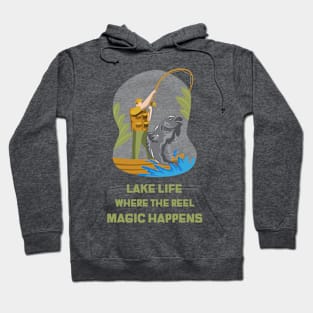 Lake Life Where The Reel Magic Happens Lake Lover Hoodie